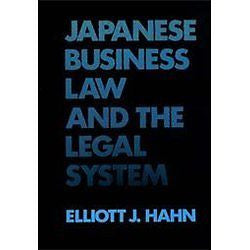 NEW Japanese Business Law and the Legal System - Hahn,