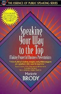 Speaking Your Way to the Top : Making Powerful Business Presentations by...