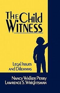The Child Witness: Legal Issues and Dilemmas NEW