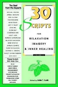 Thirty Scripts for Relaxation, Imagery & Inner Healing,