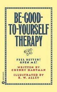 Be-Good-To-Yourself Therapy NEW by Cherry Hartman
