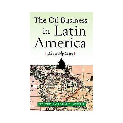 NEW The Oil Business in Latin America - Wirth, John D. (EDT)