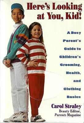 Here's Looking at You, Kid!: A Busy Parent's Guide to C