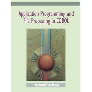 Application Programming and File Processing in Cobol by Yuksel Uckan (1992,...