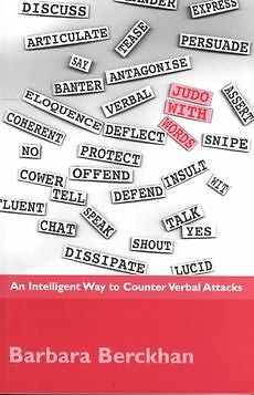 NEW Judo with Words: An Intelligent Way to Counter Verbal Attacks by Barbara Ber
