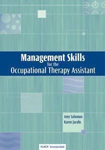 Management Skills for the Occupational Therapy Assistant by Amy Solomon and...