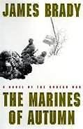 The Marines of Autumn: A Novel of the Korean War by James Brady (2000,...