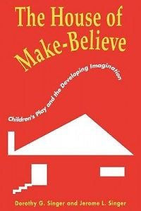 The House of Make-Believe: Children's Play and the Deve