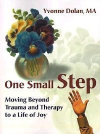 One Small Step: Moving Beyond Trauma and Therapy to a L