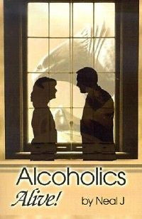 Alcoholics Alive! NEW by Neal J.