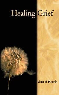 Healing Grief NEW by Victor M. Parachin