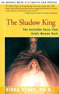 The Shadow King: The Invisible Force That Holds Women B
