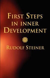 First Steps in Inner Development NEW by Rudolf Steiner