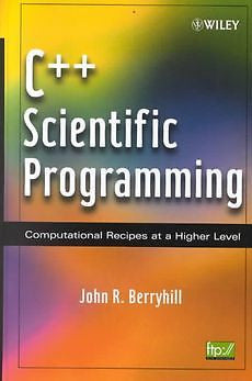 NEW C++ Scientific Programming: Computational Recipes at a Higher Level by John