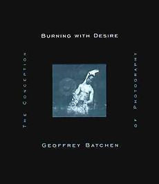 NEW Burning with Desire: The Conception of Photography by Geoffrey Batchen Paper