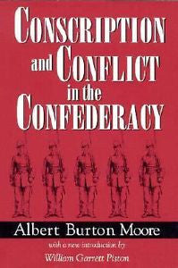Conscription and Conflict in the Confederacy (Southern Classics Series), Albert