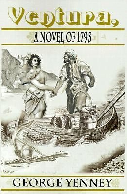 Ventura, a Novel of 1795 by Yenney, George [Paperback]