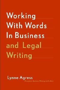 Working with Words in Business and Legal Writing by Lynne Agress (2002,...