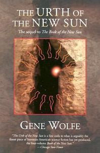 The Urth of the New Sun : The Sequel to 'the Book of the New Sun' 3 by Gene...