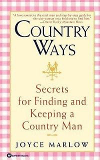 Country Ways: Secrets for Finding and Keeping a Country