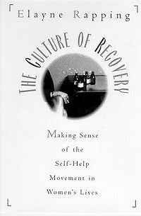 The Culture of Recovery: Making Sense of the Self-Help