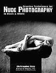 Creative Techniques for Nude Photography in Black and White by Christopher...