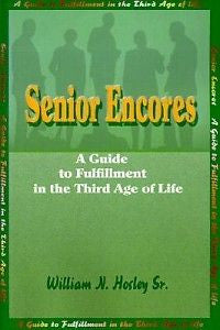 Senior Encores: A Guide to Fulfillment in the Third Age