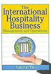 International Hospitality Business : Management and Operations by Larry Yu...