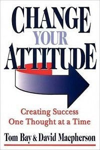 Change Your Attitude NEW by Tom Bay