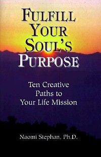 Fulfill Your Soul's Purpose: Ten Creative Paths to Your