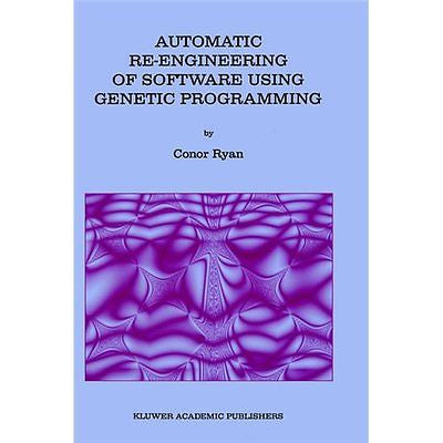 NEW Automatic Re-Engineering of Software Using Genetic Programming - Conor Ryan|