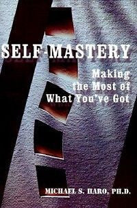Self-Mastery: Making the Most of What You've Got NEW