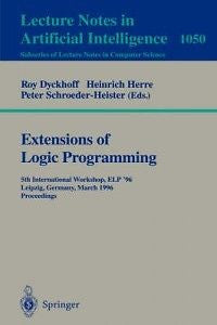 Extensions of Logic Programming: 5th International Work
