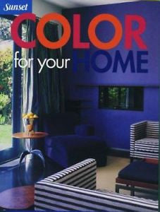 Color for Your Home by Sunset Publishing Staff and Christine E. Barnes 1st Ed.