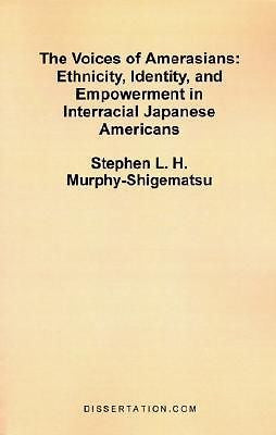 The Voices of Amerasians: Ethnicity, Identity and Empowerment in Interracial ...