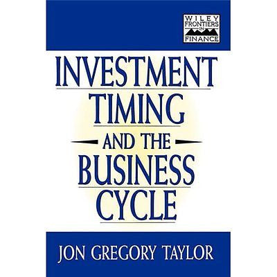NEW Investment Timing and the Business Cycle - Taylor, Jon G.|Taylor, Helen