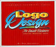 Logo Design for Small Business : Creation, Marketing, and Sales by Dan...