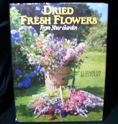 Dried Fresh Flowers: From Your Garden BRAND NEW