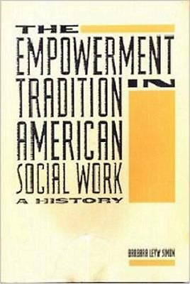 The Empowerment Tradition in American Social Work: A History, Simon, Barbara Lev