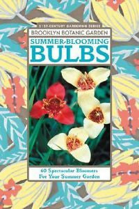 Summer-Blooming Bulbs: 60 Spectacular Bloomers For Your Summer Garden, Beth Hans