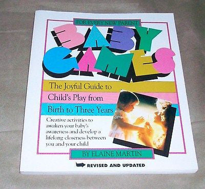The Baby Games: The Joyful Guide to Child's Play from Birth to Three Years NEW