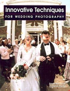 Innovative Techniques for Wedding Photography by David Neil Arndt (2000,...