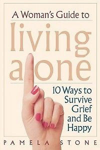 A Woman's Guide to Living Alone: 10 Ways to Survive Gri