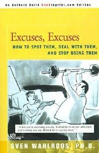 Excuses, Excuses: How to Spot Them, Deal with Them, and