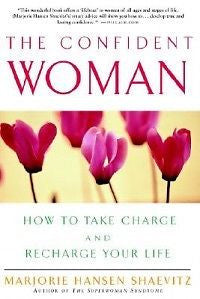 The Confident Woman: How to Take Charge and Recharge Yo