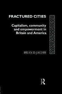 Fractured Cities: Capitalism, Community and Empowerment