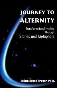 Journey to Alternity: Transformational Healing Through