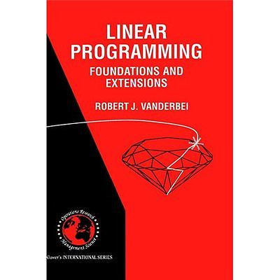 NEW Linear Programming: Foundations and Extensions - Robert J. Vanderbei|Vanderb