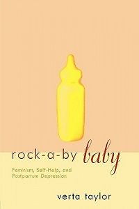 Rock-A-By Baby: Feminism, Self-Help and Postpartum Depr