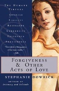 Forgiveness and Other Acts of Love NEW by Stephanie Dow